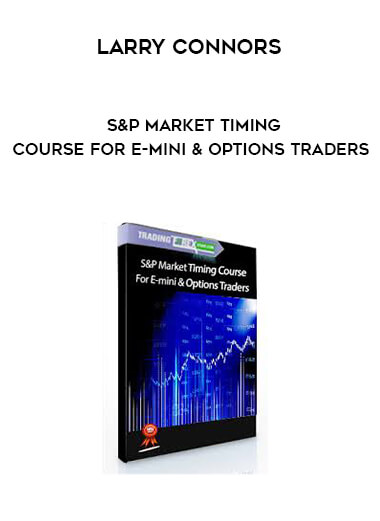 Larry Connors - S&P Market Timing Course For E-mini & Options Traders digital download