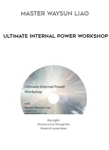 Master Waysun Liao - Ultimate Internal Power Workshop digital download