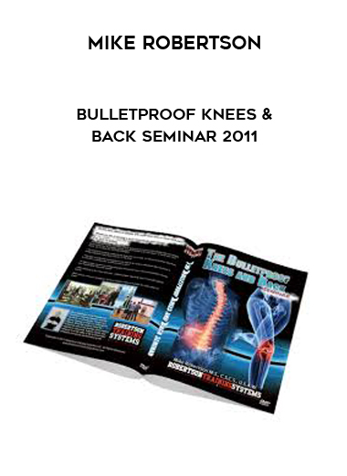 Mike Robertson - Bulletproof Knees & Back Seminar 2011 digital download