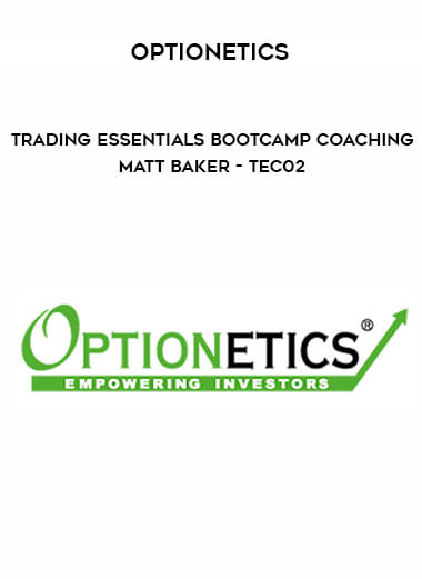 Optionetics - Trading Essentials BootCamp Coaching - Matt Baker - TEC02 digital download
