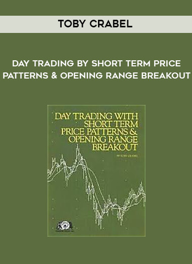 Toby Crabel - Day Trading by Short Term Price Patterns & Opening Range Breakout digital download