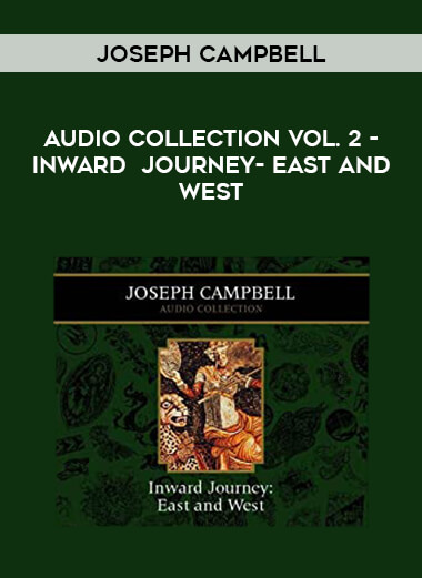 Joseph Campbell Audio Collection Vol. 2 - Inward Journey- East and West digital download