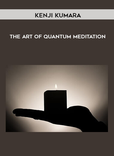 Kenji Kumara - The Art Of Quantum Meditation digital download