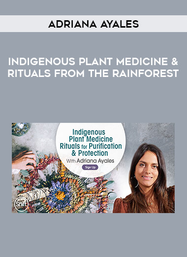 Adriana Ayales - Indigenous Plant Medicine & Rituals From the Rainforest digital download