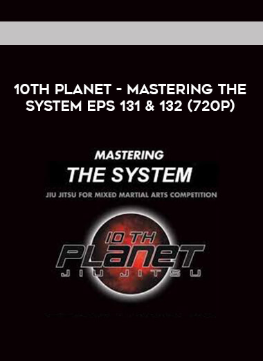 10th Planet - Mastering The System Eps 131 & 132 (720p) digital download