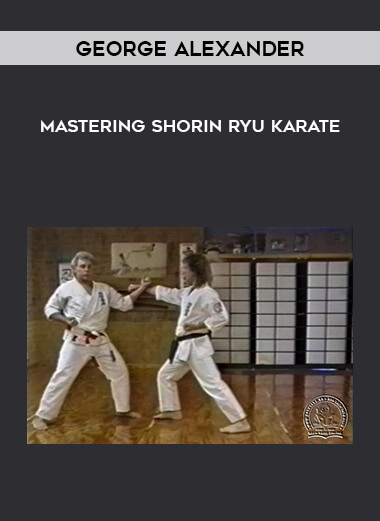 George Alexander - Mastering Shorin Ryu Karate digital download