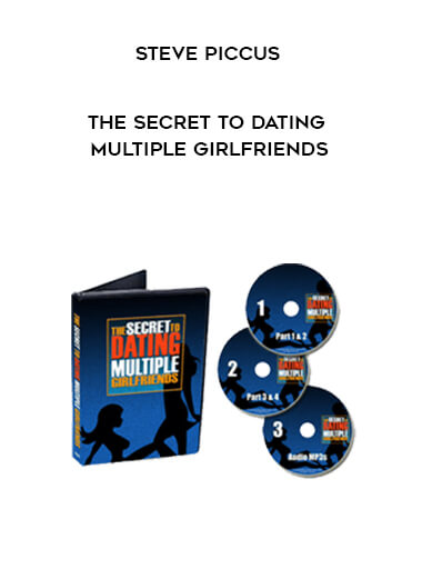 Steve Piccus - The Secret to Dating Multiple Girlfriends digital download