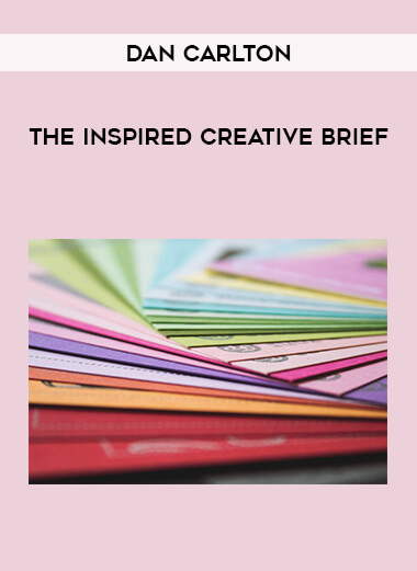 Dan Carlton - The Inspired Creative Brief digital download
