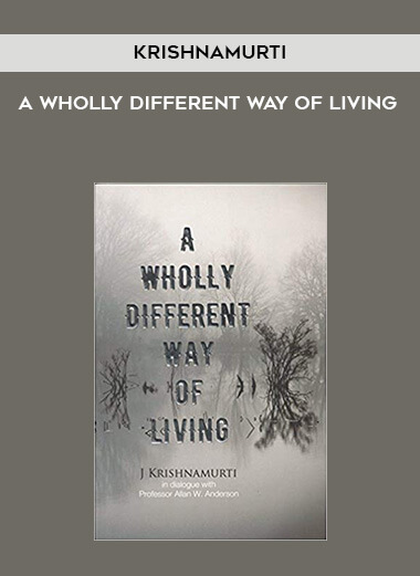 Krishnamurti - A Wholly Different Way of Living digital download
