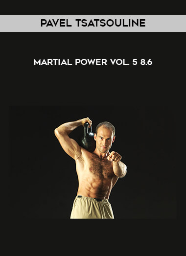 Pavel Tsatsouline - Martial Power Vol. 5 8.6 digital download