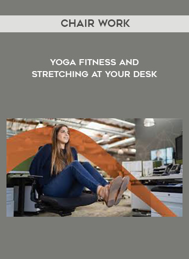 Chair Work Yoga Fitness and Stretching at Your Desk digital download