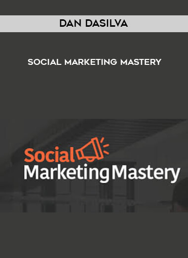 Dan Dasilva - Social Marketing Mastery digital download