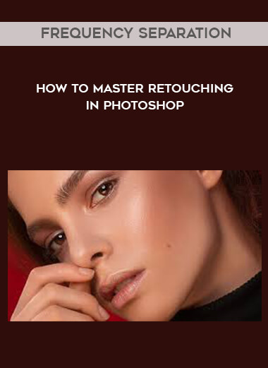 Frequency Separation - How to Master Retouching in Photoshop digital download