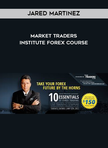 Jared Martinez - Market Traders Institute Forex Course digital download