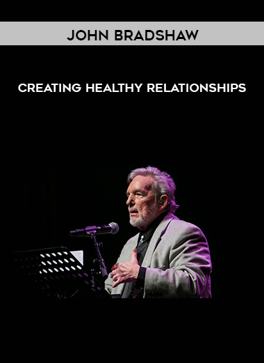 John Bradshaw - Creating Healthy Relationships digital download