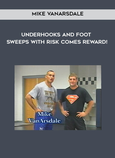 Mike VanArsdale - Underhooks and Foot Sweeps with Risk Comes Reward! digital download