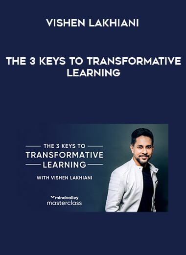 Vishen Lakhiani - The 3 Keys to Transformative Learning digital download
