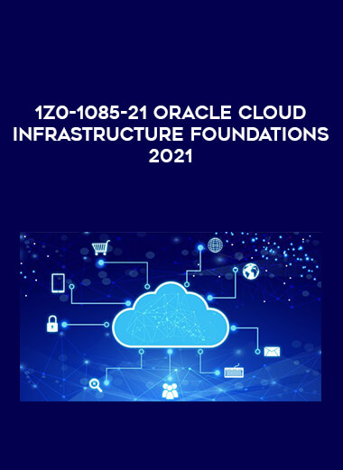 1Z0-1085-21 Oracle Cloud Infrastructure Foundations 2021 digital download