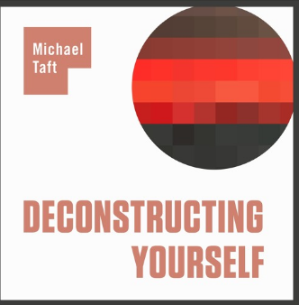Michael W. Taft - Deconstructing Yourself Podcast digital download