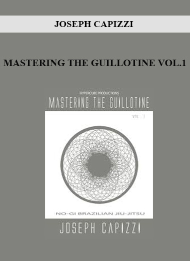 JOSEPH CAPIZZI - MASTERING THE GUILLOTINE VOL.1 digital download