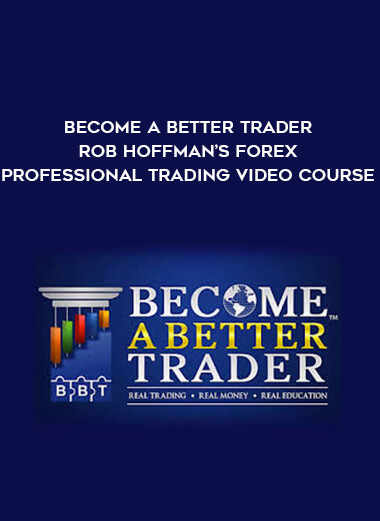 Become A Better Trader Rob Hoffman’s Forex Professional Trading Video Course digital download