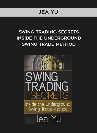 Jea Yu - Swing Trading Secrets - Inside the Underground Swing Trade Method digital download