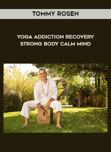 Tommy Rosen - Yoga - Addiction - Recovery - Strong Body - Calm Mind digital download