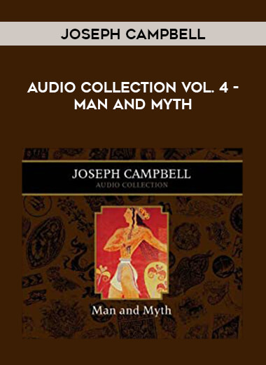 Joseph Campbell Audio Collection Vol. 4 - Man and Myth digital download