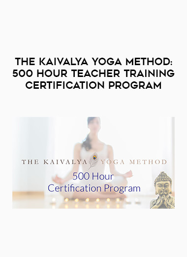 The Kaivalya Yoga Method: 500 Hour Teacher Training Certification Program digital download