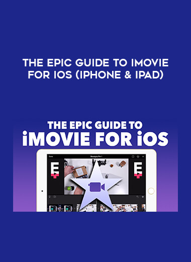 The Epic Guide to iMovie for iOS (iPhone & iPad) digital download