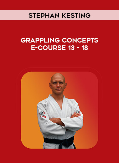 Stephan Kesting - Grappling Concepts E-Course 13-18 digital download