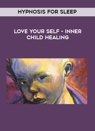 Hypnosis for sleep - love your self - inner child healing digital download