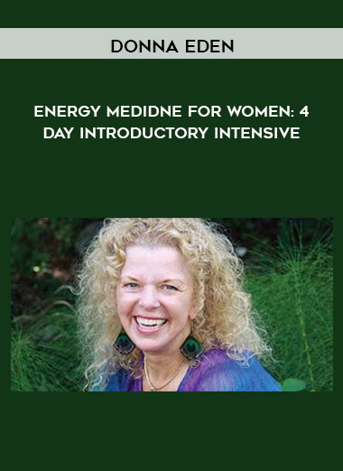 Donna Eden - Energy Medidne for Women: 4 - Day Introductory Intensive digital download