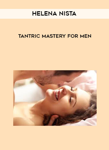 Helena Nista - Tantric Mastery for Men digital download
