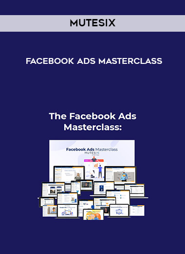 MuteSix Facebook Ads Masterclass digital download
