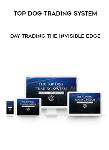 Top Dog Trading System - Day Trading The Invisible Edge digital download