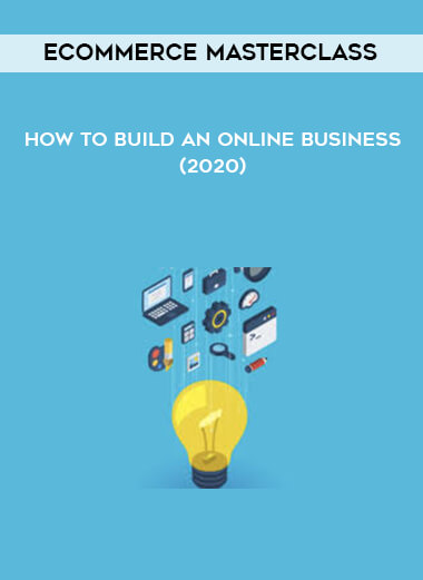 eCommerce Masterclass - How to Build An Online Business (2020) digital download