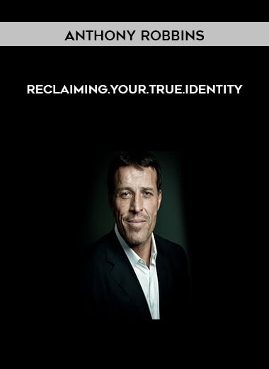 Anthony Robbins - Reclaiming.Your.True.Identity digital download