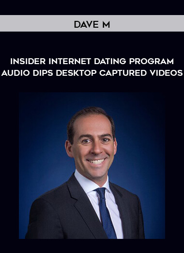 Dave M - Insider Internet Dating program - Audio dips - desktop captured videos digital download
