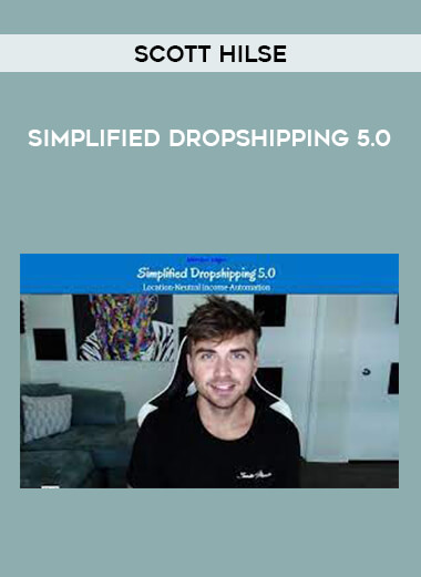 Scott Hilse - Simplified Dropshipping 5.0 digital download