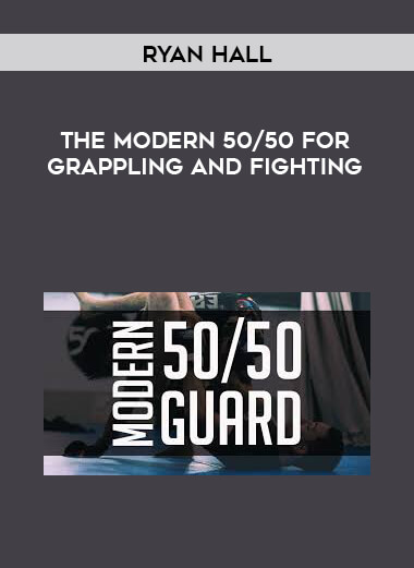 Ryan Hall - The Modern 50/50 For Grappling and Fighting digital download