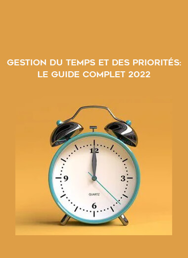 Gestion du temps et des priorités : Le guide complet 2022 digital download