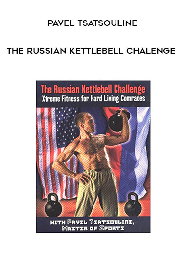 Pavel Tsatsouline - The Russian Kettlebell Chalenge digital download
