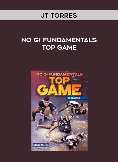 No Gi Fundamentals: Top Game by JT Torres digital download