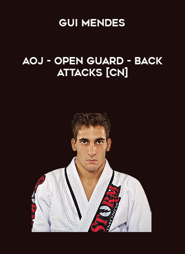 AOJ - Gui Mendes - Open Guard - Back Attacks [CN] digital download