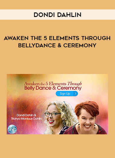 Dondi Dahlin - Awaken the 5 Elements Through BellyDance & Ceremony digital download