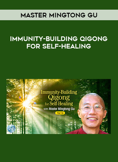 Master Mingtong Gu - Immunity-Building Qigong for Self-Healing digital download