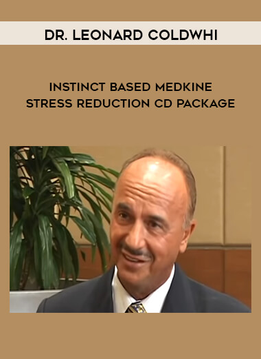 Dr. Leonard ColdwHI - Instinct Based Medkine Stress Reduction CD Package digital download