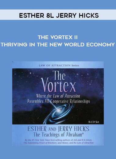 Esther & Jerry Hicks - The Vortex II -  Thriving in the New World Economy digital download