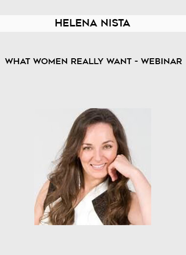 Helena Nista - What Women Really Want - Webinar digital download